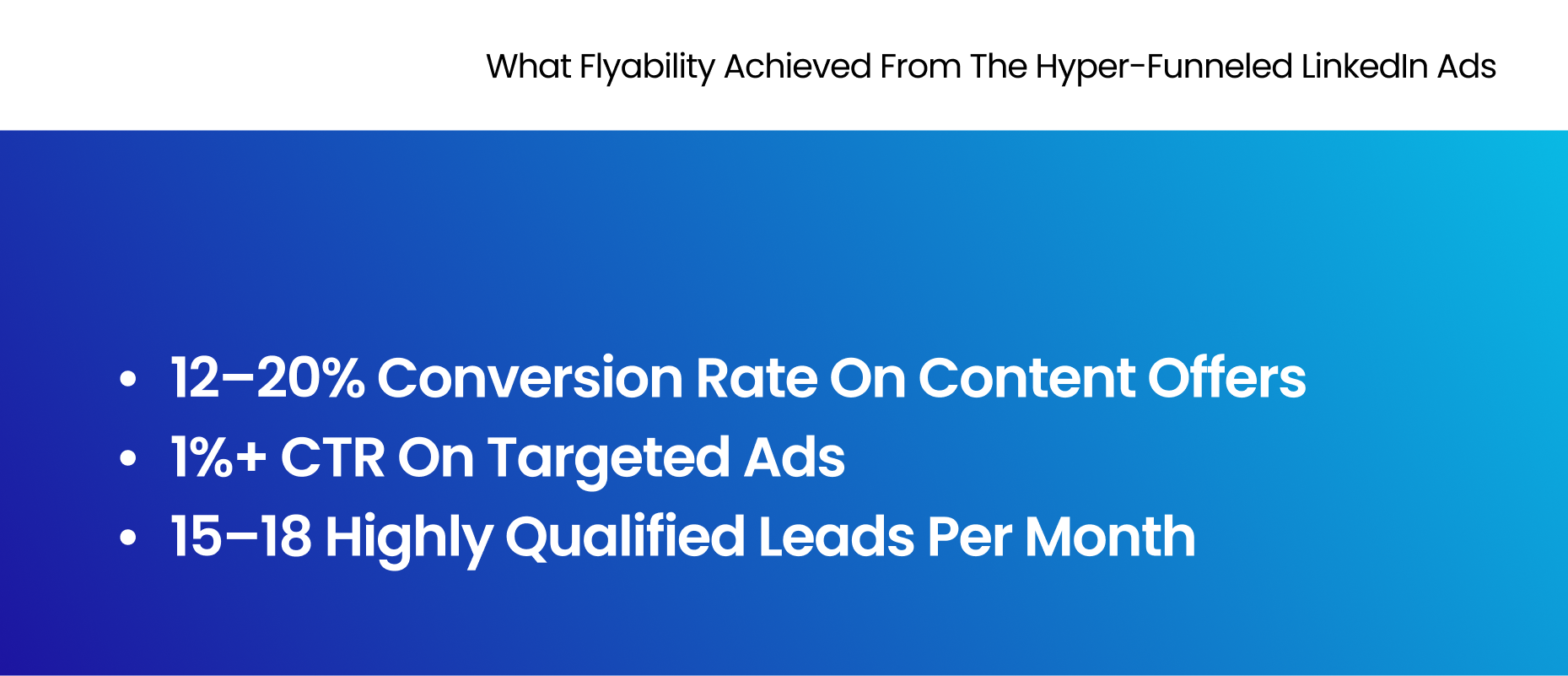 The key results that Shivyaanchi's LinkedIn ads brought for Flyability including 12–20% conversion rate on content offers 1%+ CTR on targeted ads 15–18 highly qualified leads per month