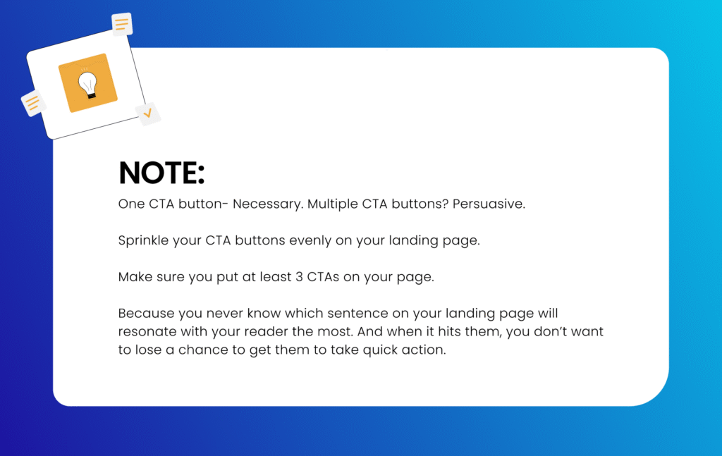 Spread multiple CTA buttons evenly on your landing page.