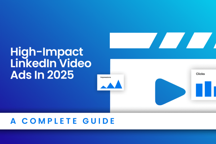 the image mentions the title of the blog article "Create High-Impact LinkedIn Video Ads in 2025. A Complete Guide." On the right side of the title text, there are a few icons that implies to videos, graphics, and a clapperboard. The entire graphic is in blue and white in color.