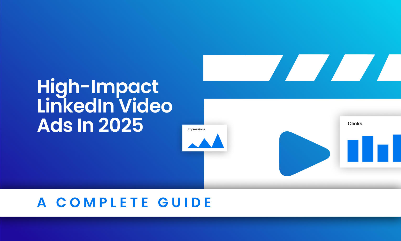 the image mentions the title of the blog article "Create High-Impact LinkedIn Video Ads in 2025. A Complete Guide." On the right side of the title text, there are a few icons that implies to videos, graphics, and a clapperboard. The entire graphic is in blue and white in color.