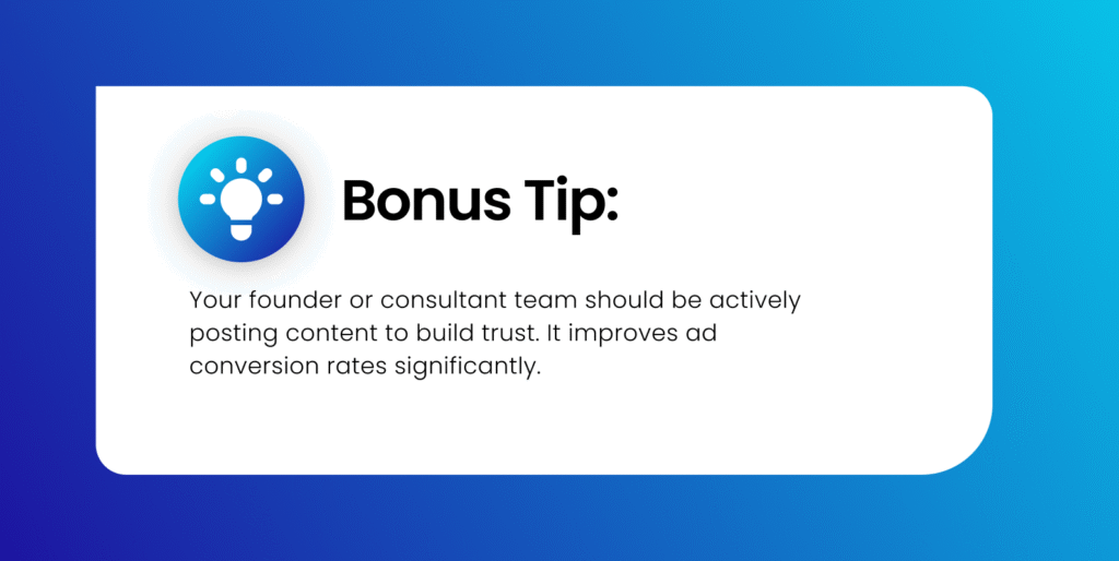 A graphic in Blue color with white text: "Bonus tip: Your founder or consultant team should be actively posting content to build trust. It improves ad conversion rates significantly."