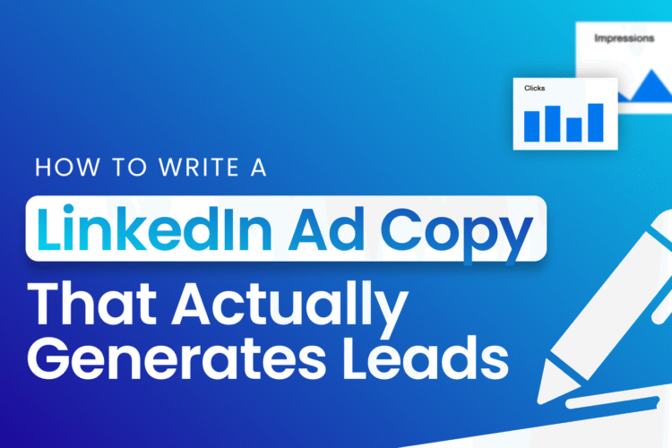 Blog banner in Blue and white gradient colored background with the article title, "How to Write LinkedIn Ad Copy That Actually Generates Leads" written on it. There are some small icons showing a pen and some image-like icons that are denoting LinkedIn ads.
