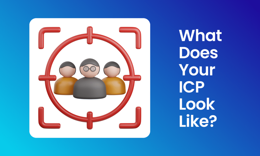 A blue-gradient background with a 3D illustration over it. The illustration is representing 3 human icons showing them as the ICP for LinkedIn ads. There's a focus-targeting sign with Red-color focusing on these ICP that represents precise ICP-targeting. The text on the image says, "What does your ICP look like?"