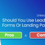 LinkedIn Ads: Should You Use Lead Gen Forms or Landing Pages?