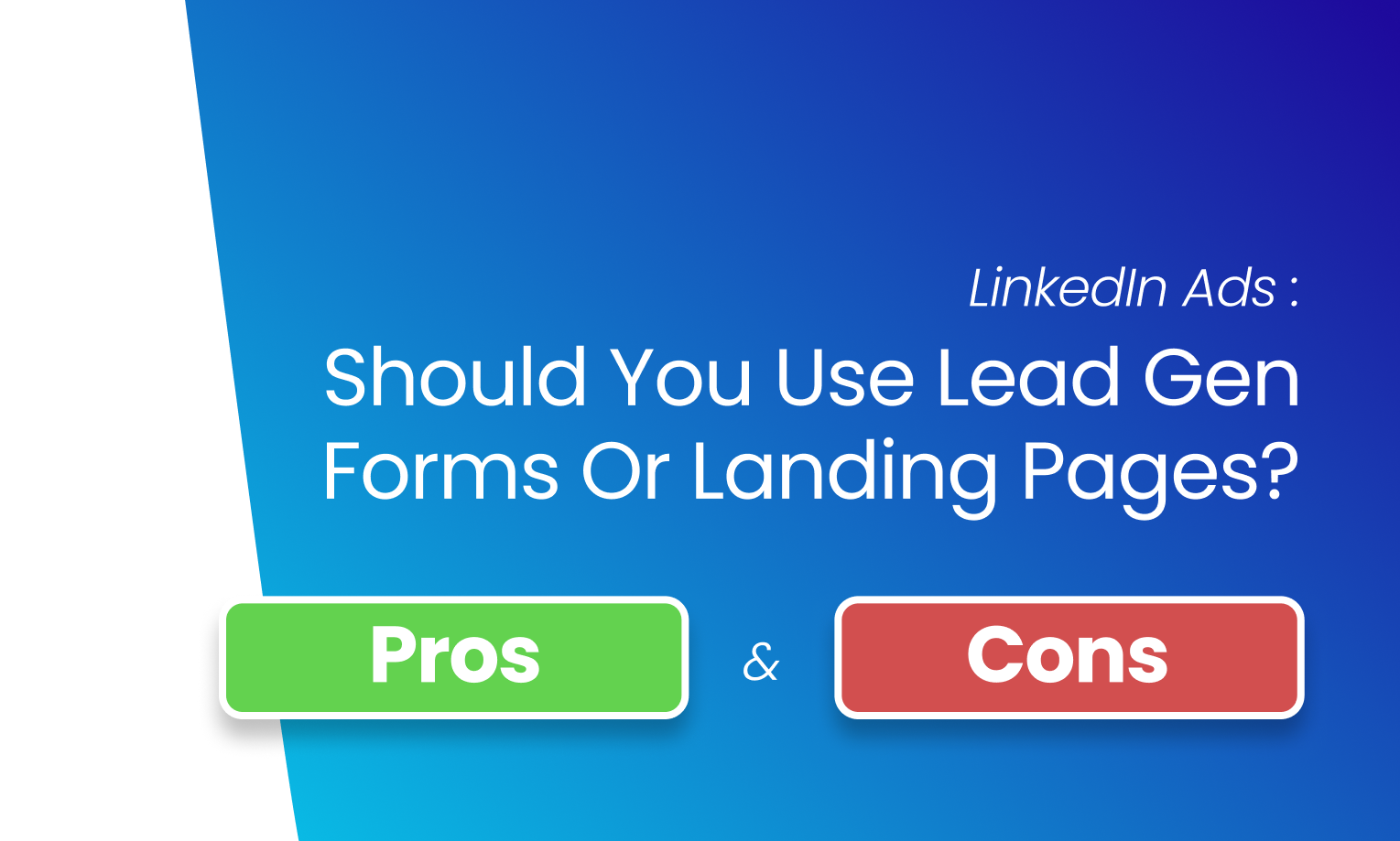 LinkedIn Ads: Should You Use Lead Gen Forms or Landing Pages?