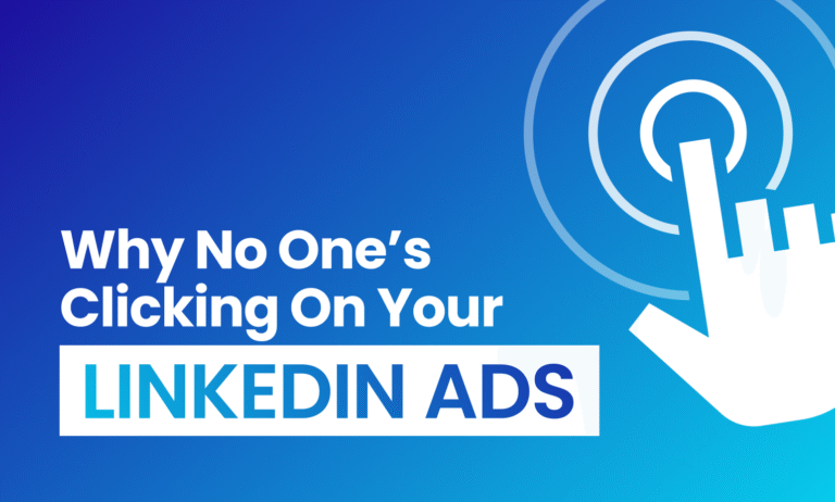 Why Your LinkedIn Ads Aren’t Getting Clicks (Even When Your Targeting Is Perfect)