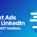 Text Ads On LinkedIn Are SO NOT Useless. Here’s Why.