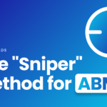 LinkedIn Ads: The "sniper" method for Account-Based Marketing