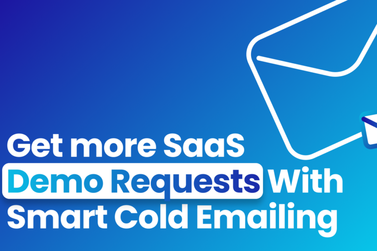 Get more SaaS Demo Requests With Smart Cold Emailing