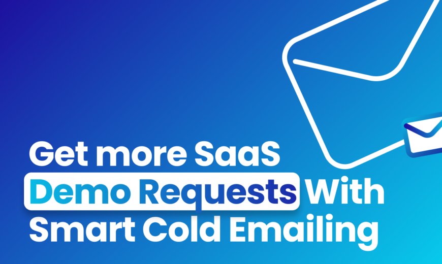 Get more SaaS Demo Requests With Smart Cold Emailing