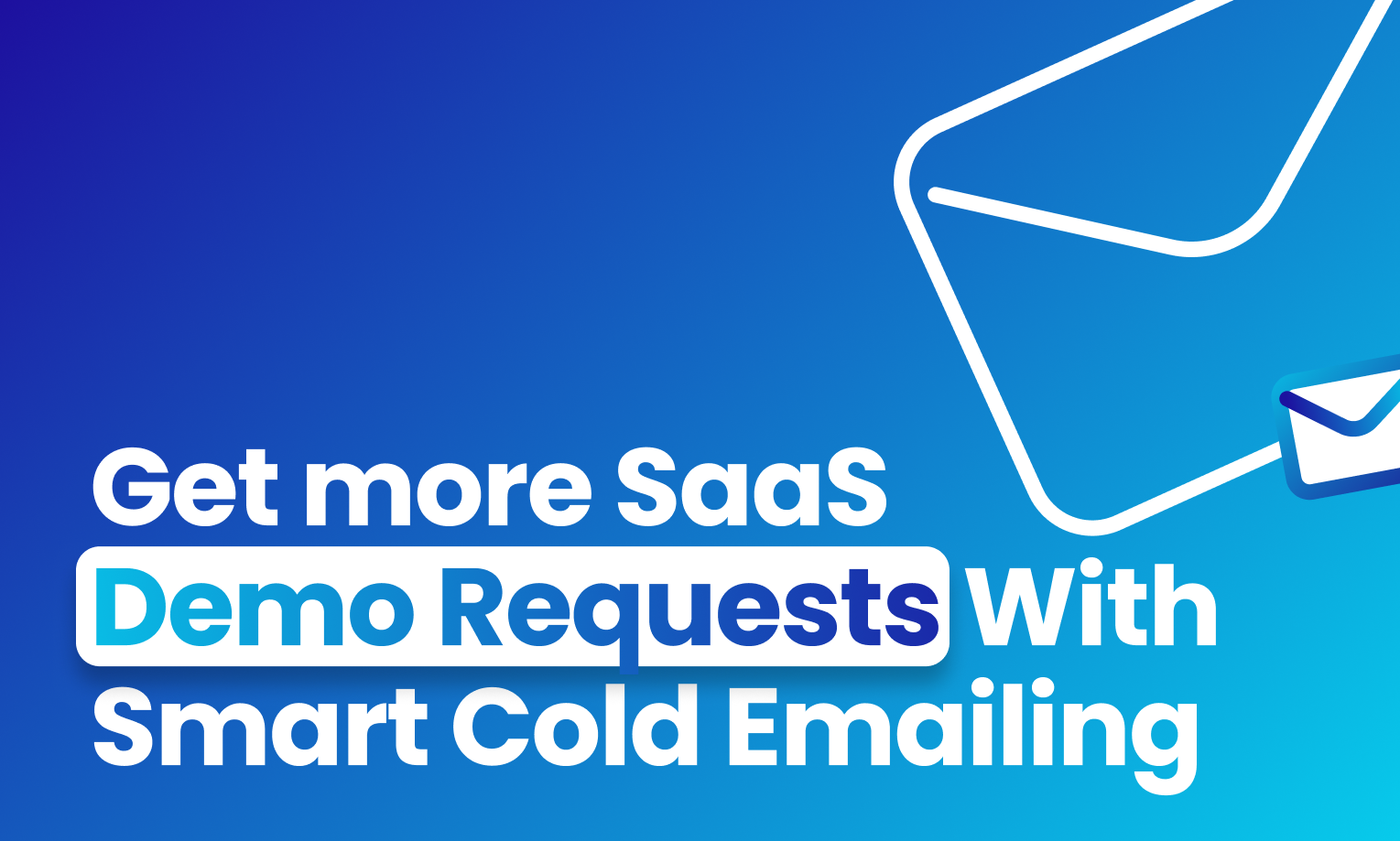 Get more SaaS Demo Requests With Smart Cold Emailing