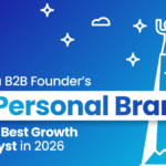 hy a B2B Founder’s LI Personal Brand is The Best Growth Catalyst in 2026