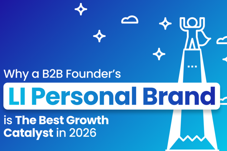 hy a B2B Founder’s LI Personal Brand is The Best Growth Catalyst in 2026