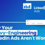 Why Your Heavy-Engineering LinkedIn Ads Aren't Working
