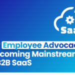 Blog article banner: "Why Employee Advocacy Is Becoming Mainstream For B2B SaaS