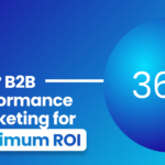360° B2B Performance Marketing for Maximum ROI