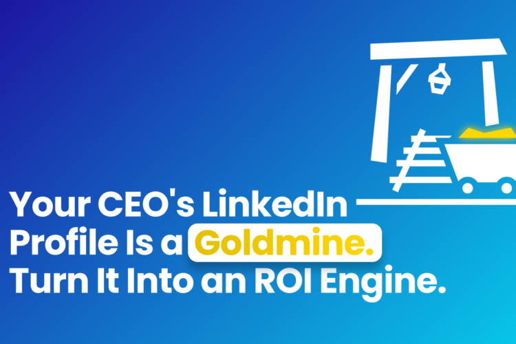 Turn Your C-Suite LinkedIn Profiles into Your Highest-Yield Inbound Channel