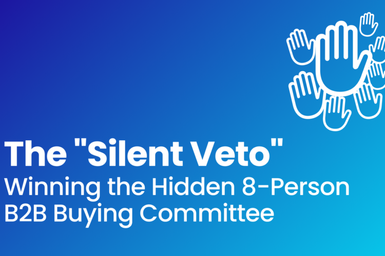 The "Silent Veto": Winning the Hidden 8-Person B2B Buying Committee