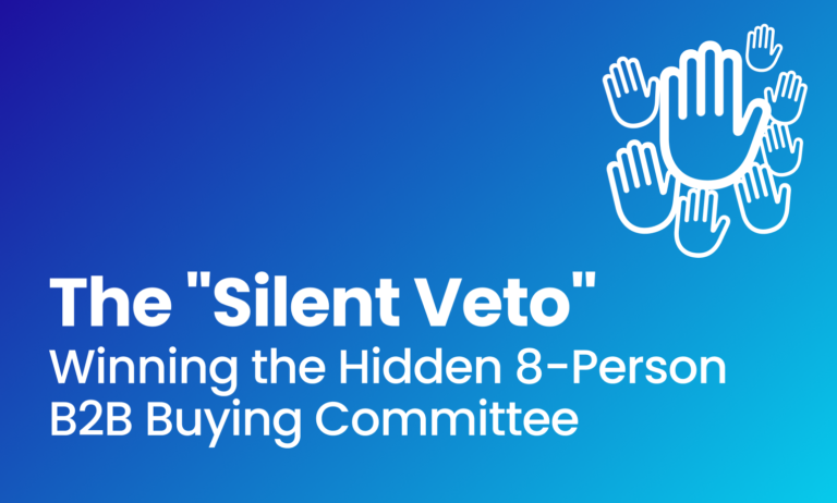 The "Silent Veto": Winning the Hidden 8-Person B2B Buying Committee