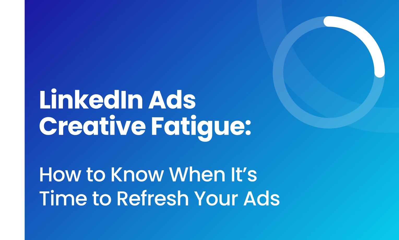 LinkedIn Ads Creative Fatigue: How to Know When It’s Time to Refresh Your Ads