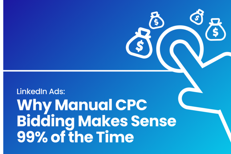 LinkedIn Ads: Why Manual CPC Bidding Makes Sense 99% of the Time